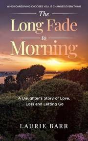 The Long Fade to Morning: A Daughter’s Story of Love, Loss and Letting Go