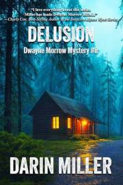 Delusion: Dwayne Morrow Mystery #8 (Dwayne Morrow Mysteries)