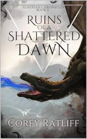 Ruins of a Shattered Dawn : Elmerïan Chronicles Book 3