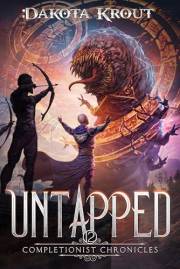 Untapped: An Epic Fantasy LitRPG Adventure (The Completionist Chronicles Book 12)