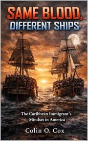 Same Blood, Different Ships: The Caribbean Immigrant’s Mindset in America