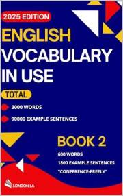 English Vocabulary in Use (2025 Edition): Book 2: 600 Everyday Words & Phrases 