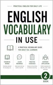English Vocabulary in Use (2026 Edition): Book 2: 600 Everyday Words & Phrases 