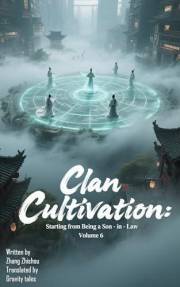 Clan Cultivation: Starting from Being a Son-in-Law (Volume 6)