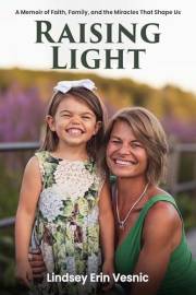 Raising Light: A Memoir of Faith, Family, and the Miracles That Shape Us