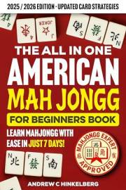 The All In One American Mah Jongg for Beginners: Your Complete Visual Guide to Master the Game, Understand All Modern Cards &