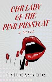 Our Lady of the Pink Pussycat: A Feel-Good Story of Friendship, Faith, and New Orleans Magic