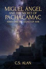 Miguel Ángel and the Secret of Pachacamac: The Legacy of Ayar