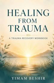 Healing from Trauma: A Trauma Recovery Workbook (Paths to Healing and Resilience)