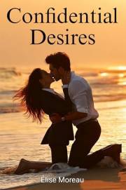 Confidential Desires: An Erotic BDSM Romance Novel of Obedience, Office Power Play, Dominant Boss and Submissive Assistant in