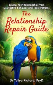 The Relationship Repair Guide: Saving Your Relationship From Destructive Behavior and Toxic Patterns (The Relationship Repair