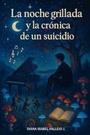 LA NOCHE GRILLADA: y la crónica de un suicidio... (Spanish Edition)