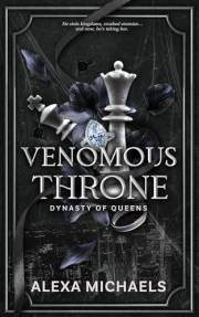 Venomous Throne: A Dark Mafia Romance (Dynasty of Queens) Venomous Throne: A Dark Mafia Romance (Dynasty of Queens)