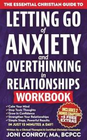 The Essential Christian Guide to Letting Go of Anxiety & Overthinking in Relationships Workbook: 7 Master Keys to Stop Toxic The Essential Christian Guide to Letting Go of Anxiety & Overthinking in Relationships Workbook: 7 Master Keys to Stop Toxic