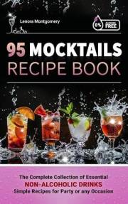 95 Mocktails Recipe Book: The Complete Collection of Essential Non-Alcoholic Drinks - Simple Recipes for Party or any Occasio