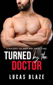 Turned By The Doctor: Straight To Gay MM First Time (Turned Gay Short Stories)