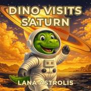 Dino Visits Saturn (Dino Explores Space)