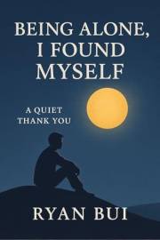 Being Alone, I Found Myself: A Journey to Self-Discovery Through Solitude