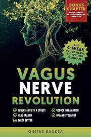 Vagus Nerve Revolution: REDUCE ANXIETY & STRESS, HEAL TRAUMA, SLEEP BETTER, REDUCE INFLAMATION, BALANCE YOUR GUT