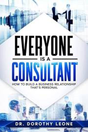 Everyone is a Consultant: How to Build a Business Relationship that's Personal