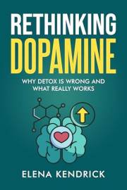 Rethinking Dopamine: Why Detox is Wrong and What Really Works