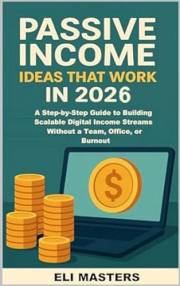 Passive income ideas: A Guide to Building Scalable Income Streams without a team, office or burnout (Wealth, investing and pa