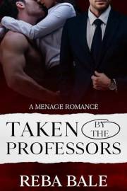 Taken by the Professors: A Menage Romance (Contemporary Menage Romances)