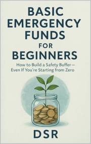 Basic Emergency Funds for Beginners: How to Build a Safety Buffer — Even If You’re Starting from Zero (Everyday Financial Fix
