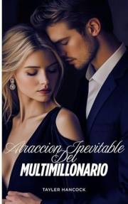 Atraccion inevitable del multimillonario: Novela romantica en español (Spanish Edition)
