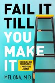 Fail It Till You Make It: From Rejection to Redemption - A Physician's Journey