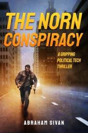 The Norn Conspiracy: A Gripping Political Tech Thriller