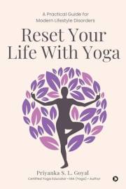 Reset Your Life With Yoga: A Practical Guide for Modern Lifestyle Disorders