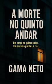 A Morte no Quinto Andar: Um thriller explosivo de crime, corrupção e conspiração no coração do Brasil (Brasil Confidencial Li