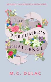 The Perfumer's Challenge: A Regency Mystery (Regency Alchemists Book 1)