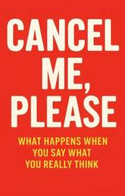 Cancel Me, Please: What Happens When You Say What You Really Think