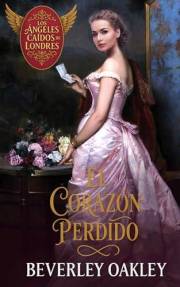 El Corazón Perdido: Un amor prohibido que desafía las llamas del destino (Los Ángeles Caídos de Londres nº 1) (Spanish Editio