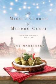 The Middle Ground of Moreno Court: A Sweet Small-Town Romantic Comedy (Hidden Springs Book 2)