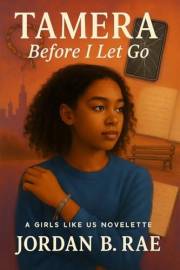Tamera: Before I Let Go (A Girls Like Us Book 1)