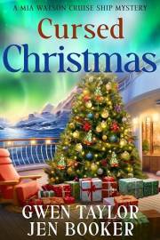 Cursed Christmas: A Mia Watson Christmas Holiday Cruise Ship Cozy Mystery (Mia Watson Cruise Ship Mysteries Book 6)