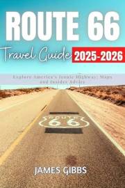 ROUTE 66 TRAVEL GUIDE 2025-2026: Explore America’s Iconic Highway: Maps and Insider Advice (New Edition Travel Guides 2025-20