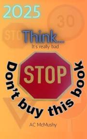 Think: Don't buy this book, The Intentionally Terrible, Side-Splittingly Funny Anti-Book That Tries to Escape, Gag Gift, Bad Think: Don't buy this book, The Intentionally Terrible, Side-Splittingly Funny Anti-Book That Tries to Escape, Gag Gift, Bad