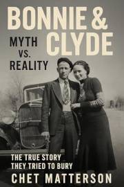 Bonnie & Clyde Myth vs Reality: The True Story They Tried to Bury (History's Famous Stories: Truth or Fiction)