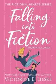 Falling into Fiction: A Romantic Comedy (Fictional Hearts Book 1)