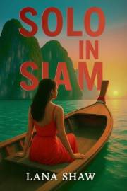 Solo in Siam: How to Travel Alone in Thailand, Stay Safe, and Trust Yourself