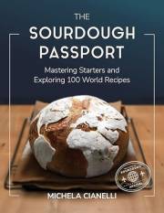 The Sourdough Passport: Artisan Bread Recipes & Fermentation Techniques from Around the World