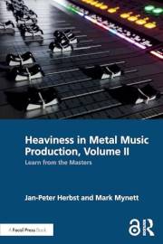 Heaviness in Metal Music Production, Volume II: Learn from the Masters