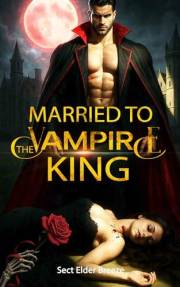 Married to the Vampire King: A Steamy Paranormal Romance Book 1