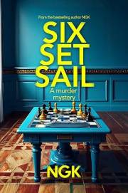 Six Set Sail - A Murder Mystery: A brand new murder mystery from NGK