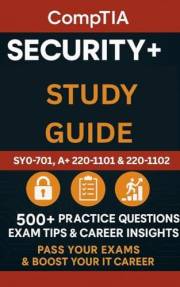 CompTIA Security+ Study Guide:SY0-701, A+ 220-1101 & 220-1102 500+ Practice Questions, Exam Tips & Career Insights – Pass You