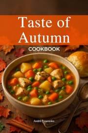 The Taste of Autumn Cookbook: Fall Recipes with Apples, Pumpkin, Spices & More for the Perfect Harvest Table (Seasonal Cookbo